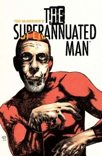Ted McKeever - The Superannuated Man #1