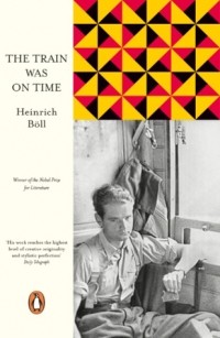 Heinrich Böll - The Train Was on Time