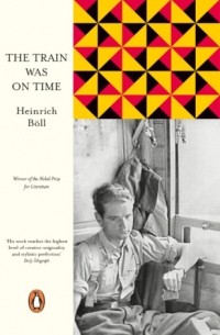 Heinrich Böll - The Train Was on Time