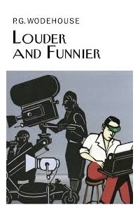P.G. Wodehouse - Louder and Funnier