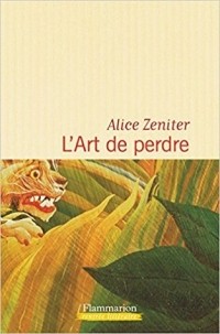 Alice Zeniter - L'Art de perdre