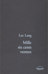 Люк Ланг - Mille six cents ventres