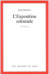 Érik Orsenna - L'Exposition coloniale
