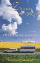 Bobbie Ann Mason - Zigzagging Down a Wild Trail: Stories