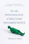 Norman F. Dixon - On the Psychology of Military Incompetence