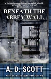 А. Д. Скотт - Beneath the Abbey Wall