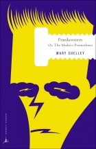 Mary Shelley - Frankenstein: Or, The Modern Prometheus