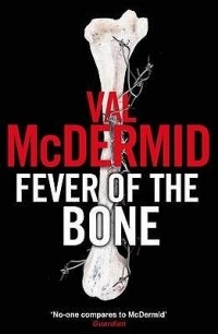 Val McDermid - Fever of the Bone