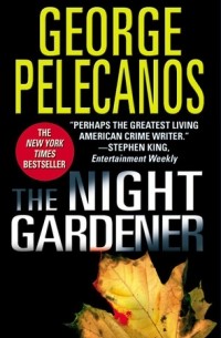 George Pelecanos - The Night Gardener
