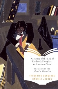  - Narrative of the Life of Frederick Douglass, an American Slave & Incidents in the Life of a Slave Girl