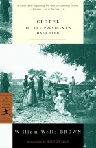 William Wells Brown - Clotel: or, The President&#039;s Daughter