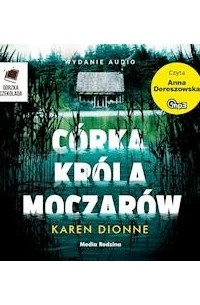 Karen Dionne - Córka króla moczarów (audiobook)