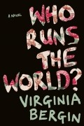 Virginia Bergin - Who Runs the World?
