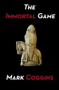 Марк Коггинс - The Immortal Game