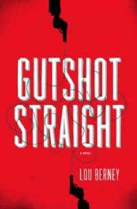 Lou Berney - Gutshot Straight