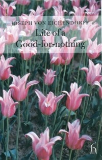 Joseph von Eichendorff - Life of a Good-for-nothing