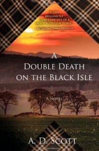 А. Д. Скотт - A Double Death on the Black Isle