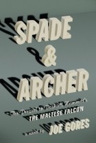 Joe Gores - Spade & Archer: The Prequel to Dashiell Hammett's The Maltese Falcon