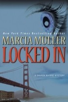 Marcia Muller - Locked In