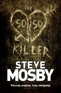 Steve Mosby - The 50/50 Killer