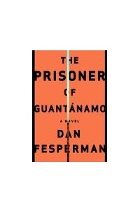Дэн Фесперман - The Prisoner of Guantanamo