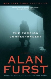 Alan Furst - The Foreign Correspondent