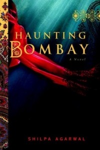 Shilpa Agarwal - Haunting Bombay