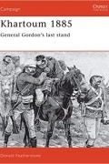 Donald Featherstone - Khartoum 1885: General Gordon&#039;s last stand