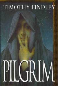 Timothy Findley - Pilgrim