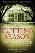 Attica Locke - The Cutting Season
