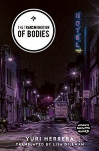 Yuri Herrera - The Transmigration of Bodies