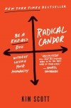Ким Скотт - Radical Candor: Be a Kick-Ass Boss Without Losing Your Humanity