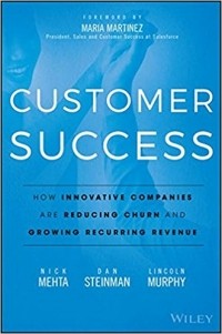  - Customer Success: How Innovative Companies Are Reducing Churn and Growing Recurring Revenue