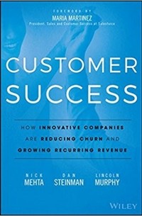  - Customer Success: How Innovative Companies Are Reducing Churn and Growing Recurring Revenue