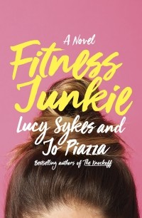 Lucy Sykes - Fitness Junkie: A Novel