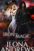 Ilona Andrews - Iron and Magic