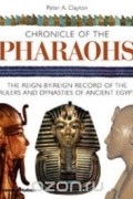 Peter A. Clayton - Chronicle of the Pharaohs