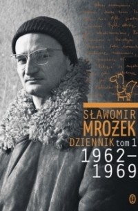 Sławomir Mrożek - Dziennik. Tom 1. 1962 - 1969