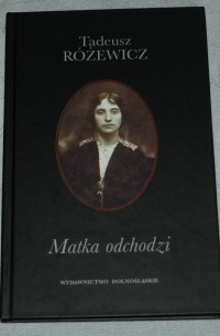 Tadeusz Różewicz - Matka odchodzi