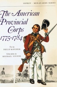 Philip R.N. Katcher - The American Provincial Corps 1775–1784