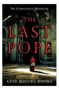 Луис Мигель Роча - The Last Pope