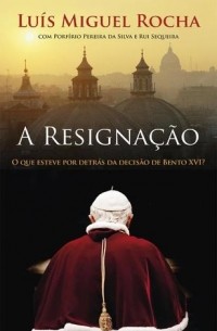 Луис Мигель Роча - A Resignação