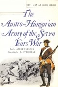Albert Seaton - The Austro-Hungarian Army Of The Seven Years War