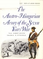 Albert Seaton - The Austro-Hungarian Army Of The Seven Years War