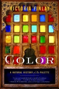 Victoria Finlay - Color: A Natural History of the Palette