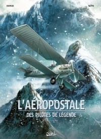  - L'aéropostale - Des pilotes de légende, Tom 1: Guillaumet