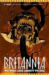 Peter Milligan - Britannia, Vol. 2: We Who Are About to Die