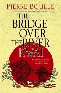 Pierre Boulle - The Bridge Over the River Kwai