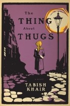 Табиш Хаир - The Thing about Thugs