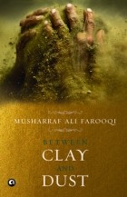 Мушарраф Али Фаруки - Between Clay and Dust
